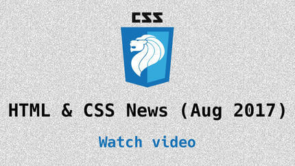 Link to Aug 2017 CSS updates video