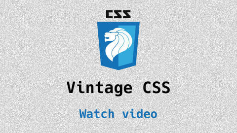 Link to Vintage CSS video