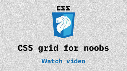 Link to CSS grid for noobs video