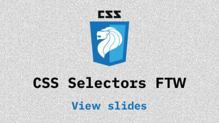 Link to CSS Selectors FTW video