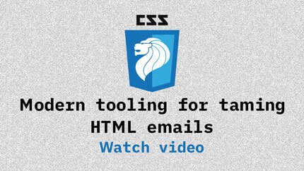 Link to Modern tooling for taming HTML emails video