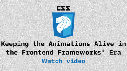 Link to Keeping the Animations Alive in the Frontend Frameworks' Era video