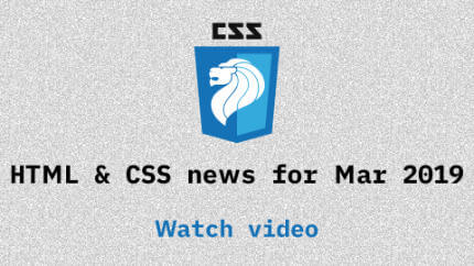 Link to Mar 2019 CSS updates video