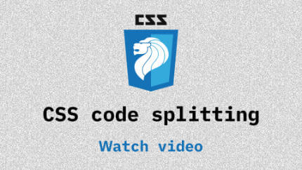 Link to CSS code splitting video