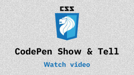 Link to CodePen Show & Tell video