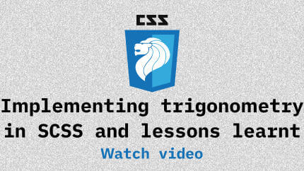 Link to Implementing trigonometry in SCSS and lessons learnt video