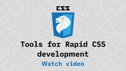 Link to Tools for Rapid CSS development video