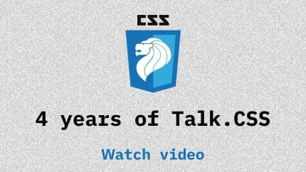 Link to 4 years of Talk.CSS video