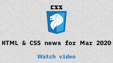 Link to Mar 2020 CSS updates video