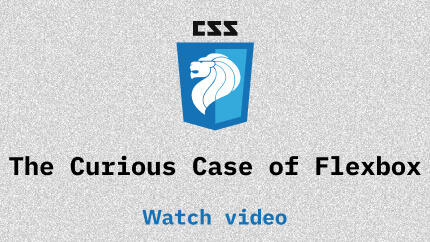 Link to The curious case of Flexbox 🧐 video